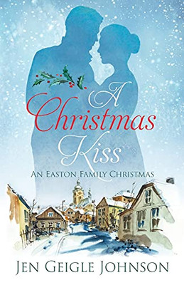 A Christmas Kiss: Regency Christmas (An Easton Family Christmas)