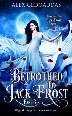 Betrothed To Jack Frost 3 (Betrothed To Jack Frost Saga)