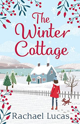 The Winter Cottage: A Gorgeously Romantic Feel-Good Festive Read For Christmas 2021, From The Author Of The Village Green Bookshop (Applemore)
