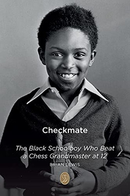 Checkmate: The Black Schoolboy Who Beat A Chess Grandmaster At 12