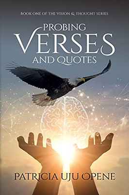 Probing Verses And Quotes: Breathing Poems, Provoking The Mind To Explore And Discover The Hidden