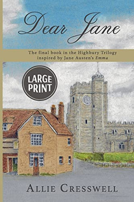 Dear Jane: The Final Book In The Highbury Trilogy, Inspired By Jane Austen'S 'Emma'