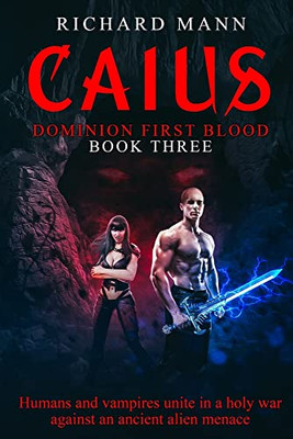 Caius - Humans And Vampires Unite Against An Alien Invasion: Independence Day Meets Underworld