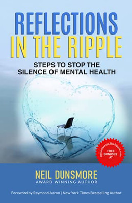 Reflections In The Ripple: Steps To Stop The Silence Of Mental Health