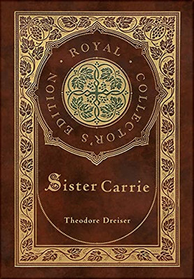 Sister Carrie (Royal Collector'S Edition) (Case Laminate Hardcover With Jacket)