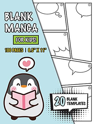 Blank Manga For Kids (Ages 4-8, 8-12): (100 Pages) Draw Your Own Manga With A Variety Of 20 Blank Templates!