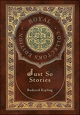 Just So Stories (Royal Collector'S Edition) (Illustrated) (Case Laminate Hardcover With Jacket)