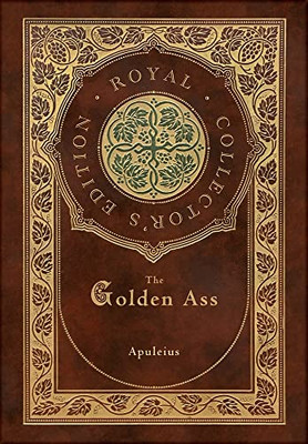 The Golden Ass (Royal Collector'S Edition) (Case Laminate Hardcover With Jacket)