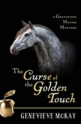 The Curse Of The Golden Touch: A Greystone Manor Mystery