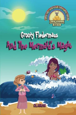 Grooty Fledermaus And The Mermaid'S Magic: (Book Five) A Read Along Early Reader For Children Ages 4-8 (The Grooty Fledermaus Series