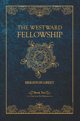 The Westward Fellowship (Tales From The Wilderness)