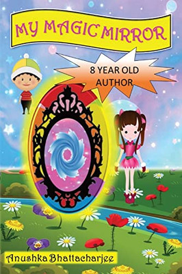 My Magic Mirror: Adventure And Mystery In The Magical World Of Fantasy