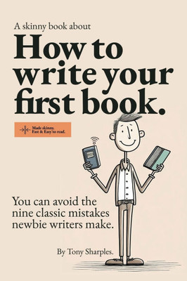 How to write your first book: You can avoid the nine classic mistakes newbie writers make.