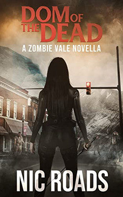 Dom Of The Dead: A Zombie Vale Novella