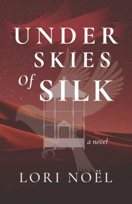 Under Skies Of Silk: A Novel