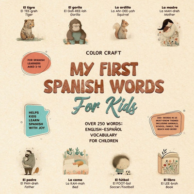 My First Spanish Words Book For Kids: English-EspaÃ±ol for Young Learners Aged 2-10, With 250+ illustrations