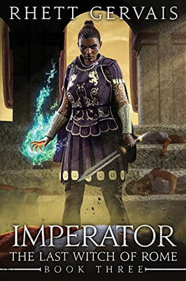 Imperator: The Last Witch Of Rome: Book Three