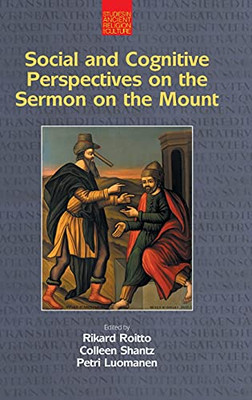 Social And Cognitive Perspectives On The Sermon On The Mount (Studies In Ancient Religion And Culture)