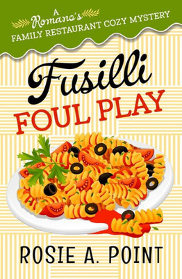 Fusilli Foul Play: A Culinary Cozy Mystery