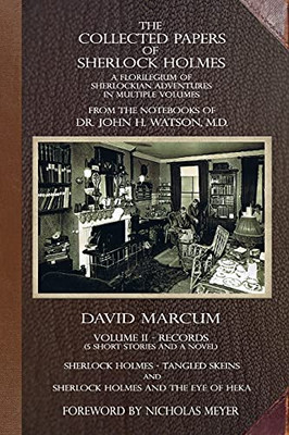 The Collected Papers Of Sherlock Holmes - Volume 2: A Florilegium Of Sherlockian Adventures In Multiple Volumes