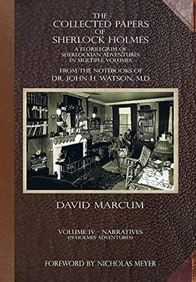 The Collected Papers Of Sherlock Holmes - Volume 4: A Florilegium Of Sherlockian Adventures In Multiple Volumes
