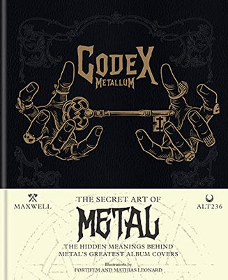 Codex Metallum: The Secret Art Of Metal - The Hidden Meanings Behind MetalS Greatest Album Covers