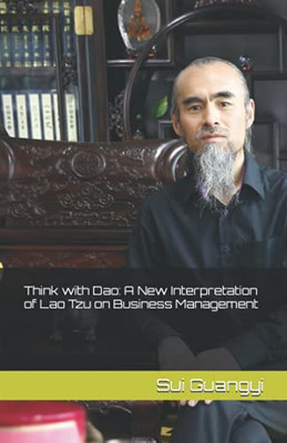 Think With Dao: A New Interpretation Of Lao Tzu On Business Management