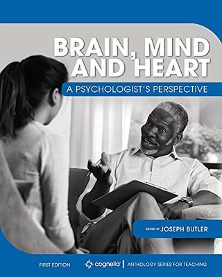 Brain, Mind, And Heart: A Psychologist'S Perspective