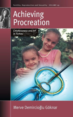 Achieving Procreation: Childlessness and Ivf in Turkey