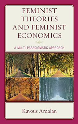 Feminist Theories And Feminist Economics: A Multi-Paradigmatic Approach