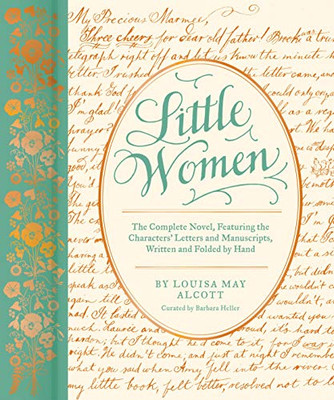 Little Women: The Complete Novel, Featuring Letters And Ephemera From The Characters Correspondence, Written And Folded By Hand (Classic Novels X Chronicle Books)