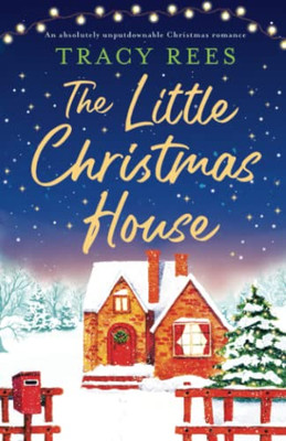 The Little Christmas House: An Absolutely Unputdownable Christmas Romance