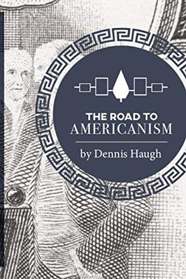 The Road to Americanism: The Constitutional History of the United States