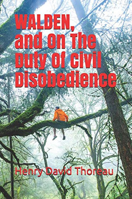 Walden, and On The Duty Of Civil Disobedience by Henry David Thoreau