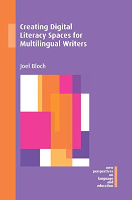 Creating Digital Literacy Spaces For Multilingual Writers (New Perspectives On Language And Education, 86)