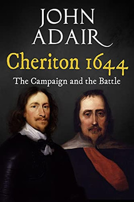 Cheriton 1644: The Campaign And The Battle