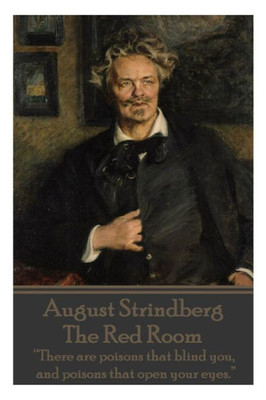 August Strindberg - The Red Room: ""There are poisons that blind you, and poisons that open your eyes.""