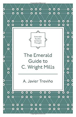 The Emerald Guide To C. Wright Mills (Emerald Guides To Social Thought)