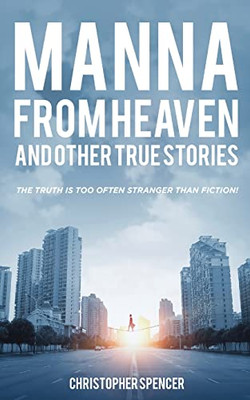 Manna From Heaven And Other True Stories