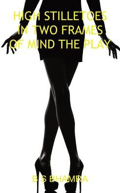 high stillettos the play in two frames of mind