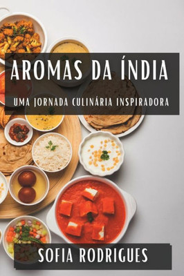 Aromas da Ãndia: Uma Jornada CulinÃ¡ria Inspiradora