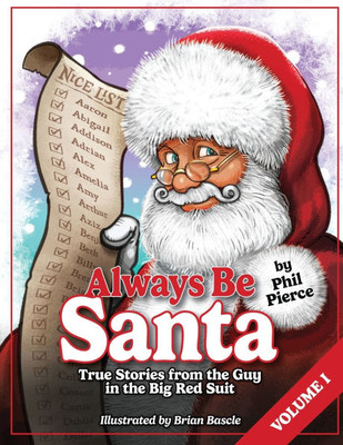 Always Be Santa: True Stories From The Guy In The Big Red Suit Vol.1