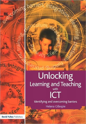 Unlocking Learning and Teaching with ICT: Identifying and Overcoming Barriers