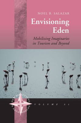 Envisioning Eden: Mobilizing Imaginaries in Tourism and Beyond
