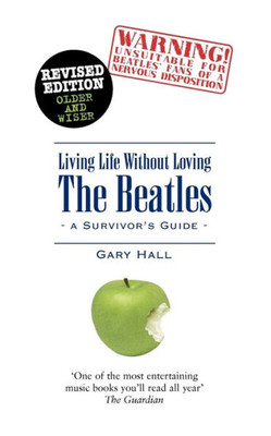 Living Life Without Loving the Beatles: A Survivor's Guide