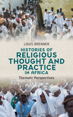 Histories of Religious Thought and Practice in Africa: Thematic Perspectives