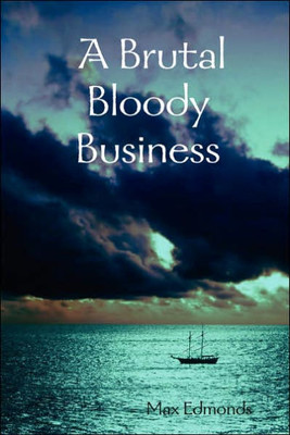 A Brutal Bloody Business