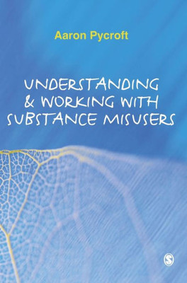 Understanding & Working with Substance Misusers