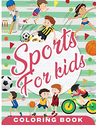 Sports Coloring Book For Kids: Fun Sport Children'S Coloring Book For Boys And Girls For Relaxation And Stress Relief