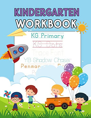 Kindergarten Workbook: Letters, Numbers, Shapes For Kids